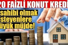 1.20 faizli konut kredisi detayları belli oluyor!
