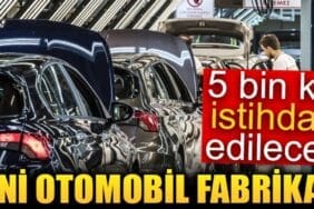 Türkiye'de yeni otomobil fabrikası kuruluyor!