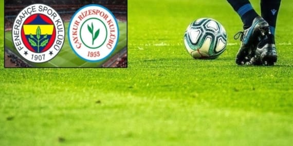 Fenerbahçe-Rizespor maçı ne zaman, saat kaçta, hangi kanalda?