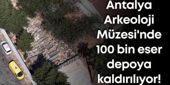 Antalya Arkeoloji Müzesi'ndeki 100 Bin Eserin Taşınması ve Yeni Müze Projesi