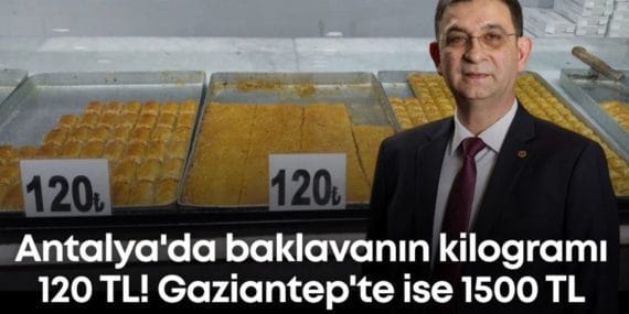 Antep Baklavası'nın Fiyatındaki Devasa Fark: Antalya'da 120 TL, Gaziantep'te 1500 TL!