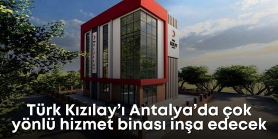 Kızılay, Antalya'ya Çok Fonksiyonlu Sosyal Hizmet Kompleksi İnşa Ediyor
