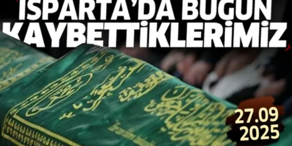 Isparta'da bugün kaybettiklerimiz 27 Eylül Cumartesi