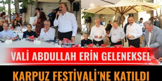 Vali Erin, Isparta'nın Geleneksel Karpuz Festivali'nde Birlik ve Beraberliği Vurguladı