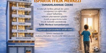 Isparta İyilik Merkezi Yetimlere Umut Olmak İçin Gün Sayıyor